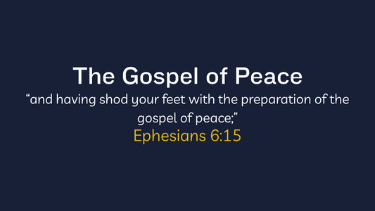 The Gospel of Peace | The Good News | The Good Tidings