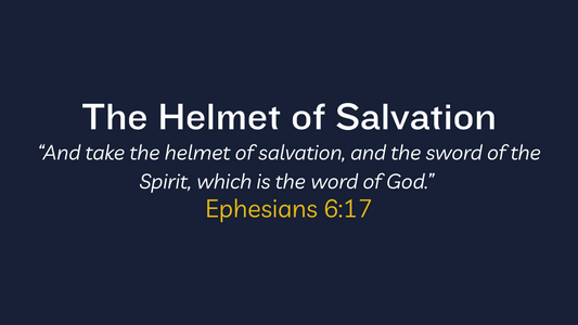 Helmet of Salvation | Guard Your Thoughts & Renew Your Mind In Spiritual Warfare
